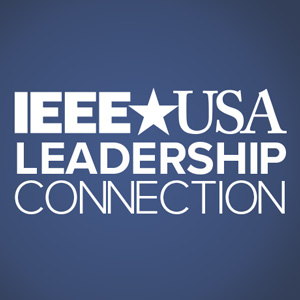 IEEE-USA Leadership Connection Newsletter IEEE-USA Leadership Connection Newsletter
