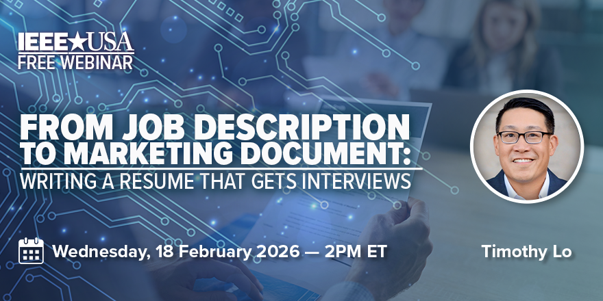 IEEE-USA Webinar: From Job Description to Marketing Document: Writing a Resume That Gets Interviews