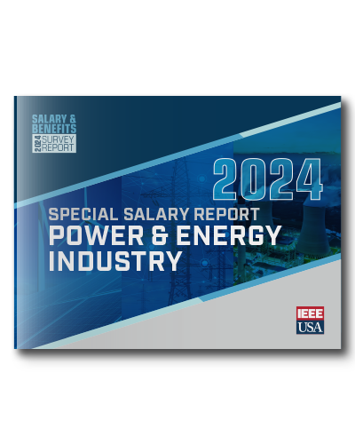 IEEE-USA Salary & Benefits Special Report: Power & Energy Industry – 2024